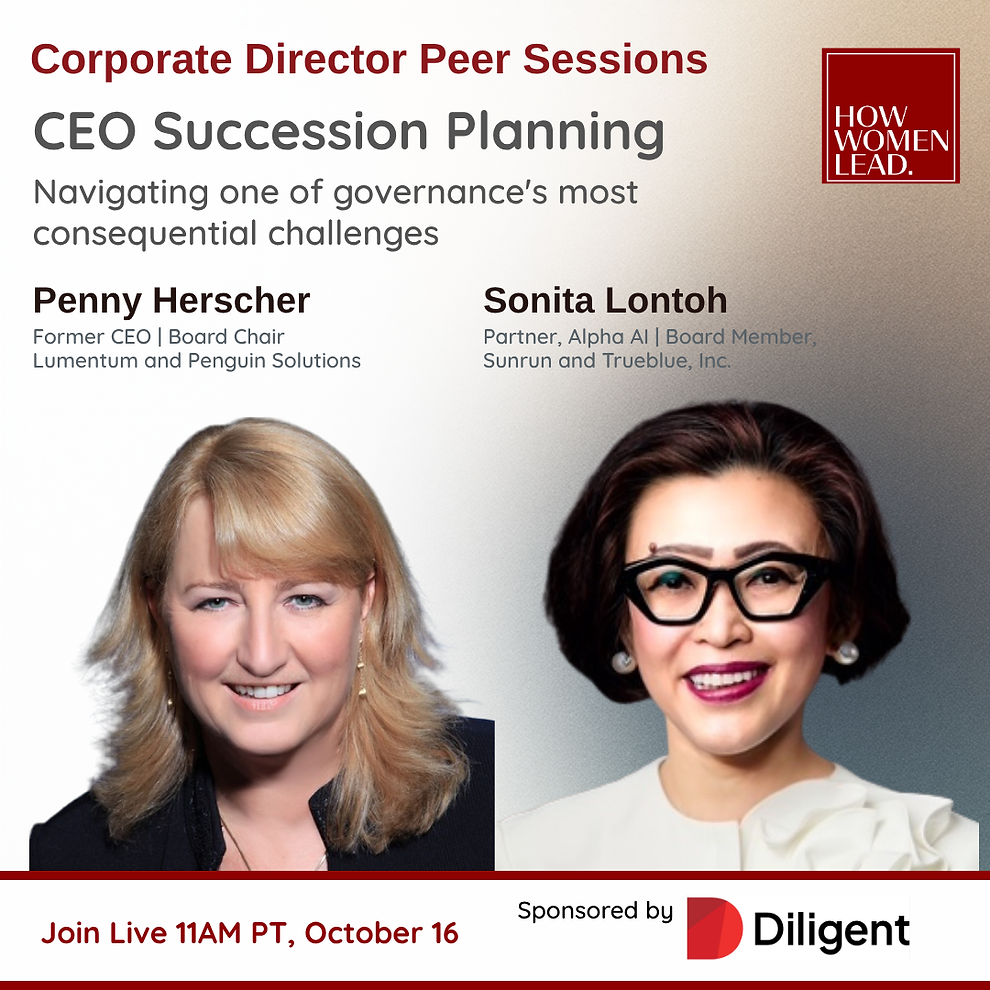 October 16, 2026 Corporate Director Peer Session on CEO Succession Planning, featuring Penny Herscher and Sonita Lontoh. Presented by How Women Lead and sponsored by Diligent.